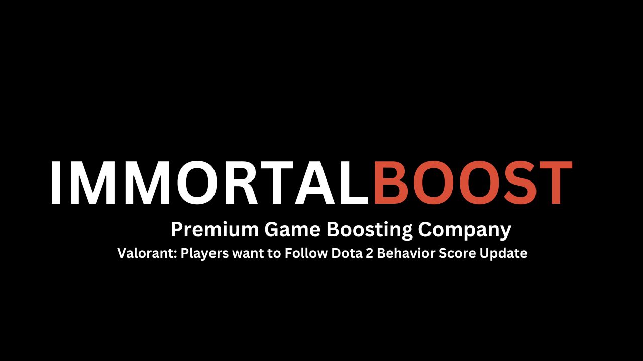Immortalboost logo and title saying (Valorant players want to follow Dota 2 behavior score for Valorant to remove toxic players from game )