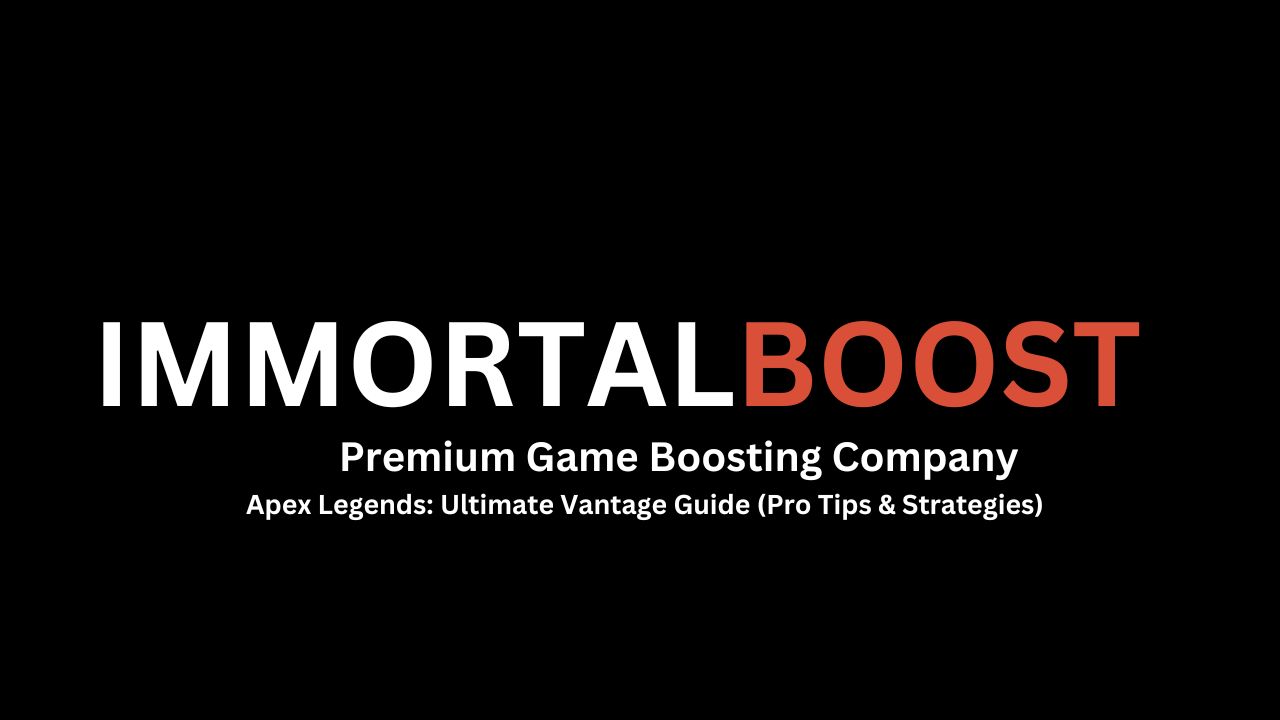 Immortalboost logo and title saying Vantage Apex legends guide