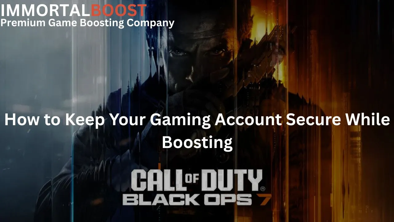 How to Keep Your Gaming Account Secure While Boosting