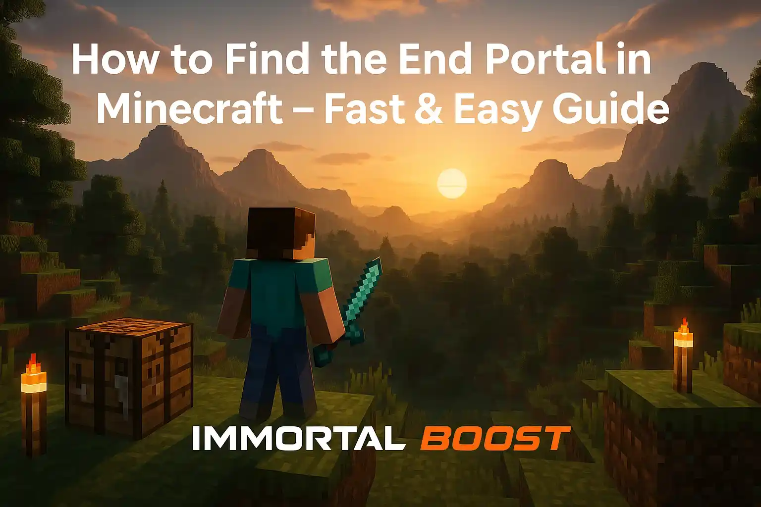 Realistic Minecraft sunrise landscape with blocky mountains, forests, and a character holding a diamond sword near a crafting table and pixel torches. Text reads “How to Find the End Portal in Minecraft – Fast & Easy Guide” with IMMORTALBOOST branding in white and orange.
